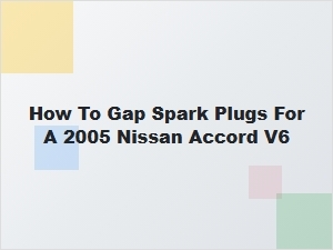 A Guide to Gapping Spark Plugs for a Nissan Accord V6
