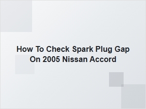 Diagnosing Spark Plug Issues in a Nissan Accord