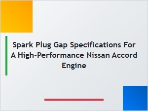 Optimizing Spark Plug Gap for High-Performance Engines